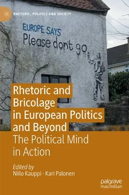 Rétorika a brikoláž v európskej politike a mimo nej: Politická myseľ v akcii - Rhetoric and Bricolage in European Politics and Beyond: The Political Mind in Action