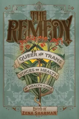The Remedy (Náprava): Queer a trans hlasy o zdraví a zdravotnej starostlivosti - The Remedy: Queer and Trans Voices on Health and Health Care