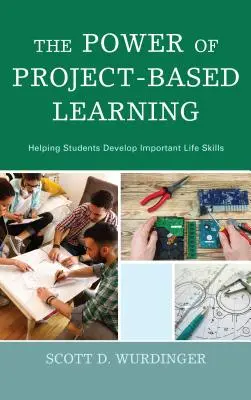 Sila projektového vyučovania: Pomáhať študentom rozvíjať dôležité životné zručnosti - The Power of Project-Based Learning: Helping Students Develop Important Life Skills