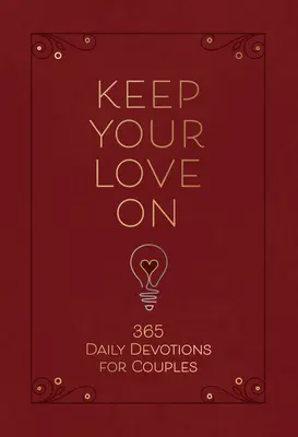 Keep Your Love on: Vydržte: 365 denných pobožností pre páry. - Keep Your Love on: 365 Daily Devotions for Couples
