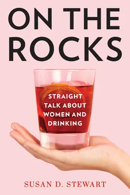 Na skalách: Na rovinu o ženách a pití - On the Rocks: Straight Talk about Women and Drinking