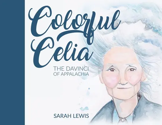 Farebná Celia: DaVinci z Apalače - Colorful Celia: The DaVinci of Appalachia