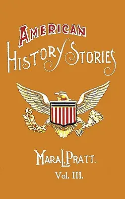 Príbehy z amerických dejín, III. zväzok - s pôvodnými ilustráciami - American History Stories, Volume III - With Original Illustrations