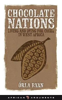 Čokoládové národy: Čokoládové knihy: Žiť a umierať pre kakao v západnej Afrike - Chocolate Nations: Living and Dying for Cocoa in West Africa