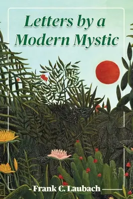 Listy moderného mystika: úryvky z listov napísaných v Dansalane pri jazere Lanao na Filipínskych ostrovoch svojmu otcovi - Letters By A Modern Mystic: Excerpts from Letters Written at Dansalan, Lake Lanao, Philippine Islands, to His Father