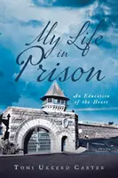 Môj život vo väzení: Výchova srdca - My Life in Prison: An Education of the Heart