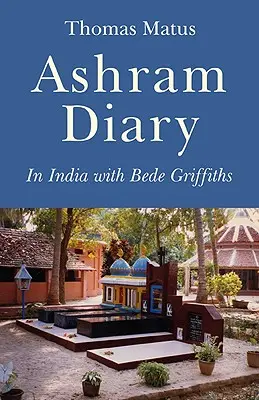 Denník z ašrámu: V Indii s Bédom Griffithsom - Ashram Diary: In India with Bede Griffiths