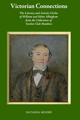 Viktoriánske spojenia: Literárne a umelecké kruhy Williama a Helen Allinghamových zo zbierok členov Grolier Clubu - Victorian Connections: The Literary and Artistic Circles of William and Helen Allingham from the Collections of Grolier Club Members