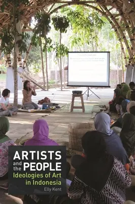 Umelci a ľudia: Ideológie umenia v Indonézii - Artists and the People: Ideologies of Art in Indonesia