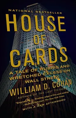 Domček z kariet: Príbeh o arogancii a mizernej excesivite na Wall Street - House of Cards: A Tale of Hubris and Wretched Excess on Wall Street