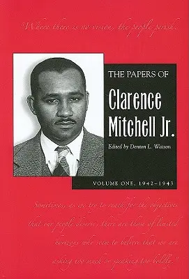 Dokumenty Clarenca Mitchella mladšieho, I. diel: 1942 - 1943 - The Papers of Clarence Mitchell Jr., Volume I: 1942-1943