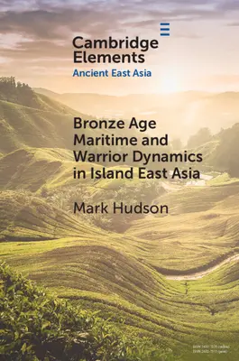 Námorná a bojová dynamika v ostrovnej východnej Ázii v dobe bronzovej - Bronze Age Maritime and Warrior Dynamics in Island East Asia