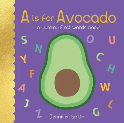 A je ako avokádo: A Yummy First Words Book - A is for Avocado: A Yummy First Words Book