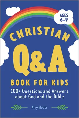 Kresťanská kniha otázok a odpovedí pre deti: 100+ otázok a odpovedí o Bohu a Biblii - Christian Q&A Book for Kids: 100+ Questions and Answers about God and the Bible