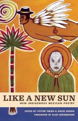 Ako nové slnko: Nová pôvodná mexická poézia - Like a New Sun: New Indigenous Mexican Poetry
