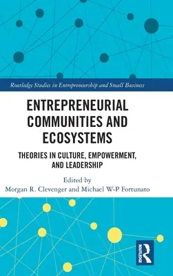 Podnikateľské komunity a ekosystémy: Teórie kultúry, posilnenia a vedenia - Entrepreneurial Communities and Ecosystems: Theories in Culture, Empowerment, and Leadership