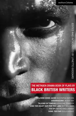 The Methuen Drama Book of Plays by Black British Writers (Kniha hier britských černošských spisovateľov): Vítaj doma, Jacko; Chiaroscuro; Talking in Tongues; Sing Yer Heart Out...; Fix Up; Gone To - The Methuen Drama Book of Plays by Black British Writers: Welcome Home Jacko; Chiaroscuro; Talking in Tongues; Sing Yer Heart Out ...; Fix Up; Gone To