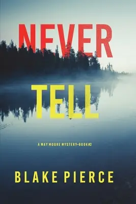 Nikdy nehovor (A May Moore Suspense Thriller-Book 2) - Never Tell (A May Moore Suspense Thriller-Book 2)