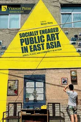 Sociálne angažované verejné umenie vo východnej Ázii: Priestor, miesto a komunita v akcii - Socially Engaged Public Art in East Asia: Space, Place, and Community in Action