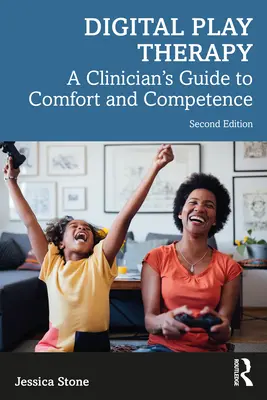 Digitálna terapia hrou: Sprievodca klinického pracovníka k pohodliu a kompetencii - Digital Play Therapy: A Clinician's Guide to Comfort and Competence