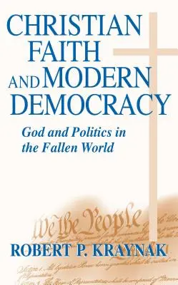 Kresťanská viera Moderná demokracia: Boh a politika v padlom svete - Christian Faith Modern Democracy: God & Politics in Fallen World