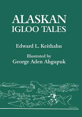 Príbehy z aljašského iglú (reprintové vydanie) - Alaskan Igloo Tales (Reprint Edition)