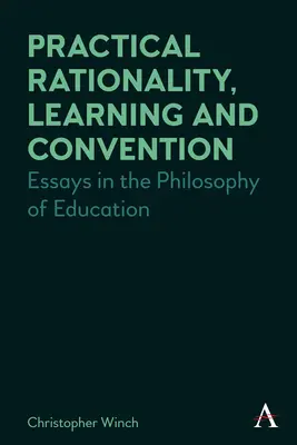 Praktická racionalita, učenie a konvencie: Eseje z filozofie vzdelávania - Practical Rationality, Learning and Convention: Essays in the Philosophy of Education