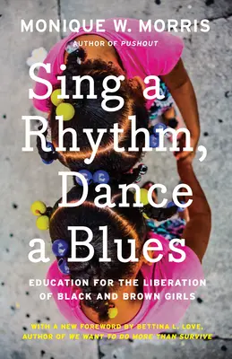 Sing a Rhythm, Dance a Blues: Vzdelávanie pre oslobodenie černošských a hnedých dievčat - Sing a Rhythm, Dance a Blues: Education for the Liberation of Black and Brown Girls