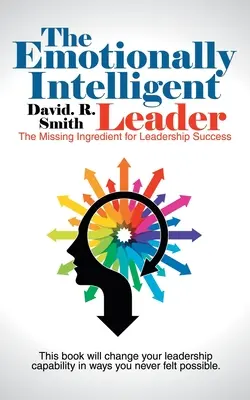 Emocionálne inteligentný vodca: Chýbajúca zložka úspechu vo vedení - The Emotionally Intelligent Leader: The Missing Ingredient for Leadership Success