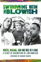 Plávanie s Blowfish - Hootie, liečenie a pekelná jazda - Swimming with the Blowfish - Hootie, Healing, and One Hell of a Ride