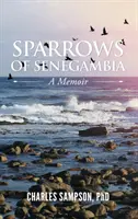 Vrabce zo Senegambie: Spomienky na Senegamské ostrovy - Sparrows of Senegambia: A Memoir