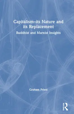 Kapitalizmus - jeho podstata a jeho náhrada: Budhistické a marxistické pohľady - Capitalism--Its Nature and Its Replacement: Buddhist and Marxist Insights
