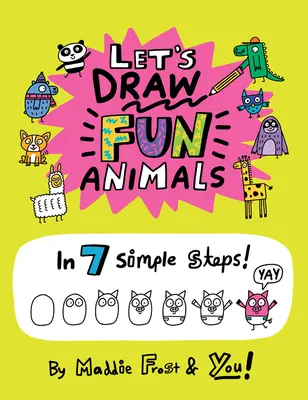 Kreslime zábavné zvieratá: V 7 jednoduchých krokoch - Let's Draw Fun Animals: In 7 Simple Steps