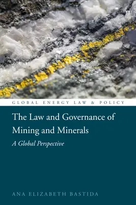 Právo a správa v oblasti ťažby a nerastných surovín: Globálna perspektíva - The Law and Governance of Mining and Minerals: A Global Perspective