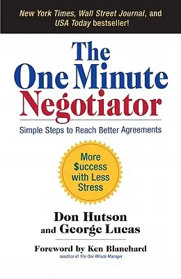 Minútový vyjednávač: Jednoduché kroky na dosiahnutie lepších dohôd - The One Minute Negotiator: Simple Steps to Reach Better Agreements