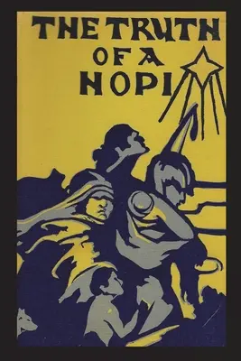 Pravda o Hopi: Pravda Hopiov: Príbehy o pôvode, mýtoch a histórii klanov Hopiov - Truth of a Hopi: Stories Relating to the Origin, Myths and Clan Histories of the Hopi