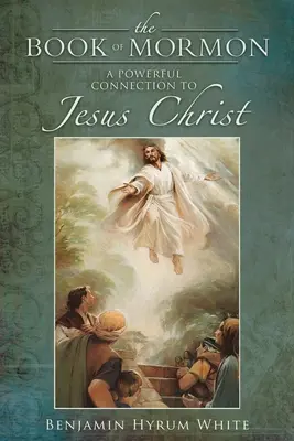 Kniha Mormon: Mocné spojenie s Ježišom Kristom - The Book of Mormon: A Powerful Connection to Jesus Christ