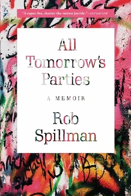 Všetky zajtrajšie večierky: Memoáre - All Tomorrow's Parties: A Memoir