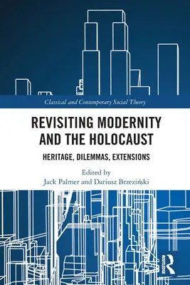 Revisiting Modernity and Holocaust: Dedičstvo, dilemy, rozšírenia - Revisiting Modernity and the Holocaust: Heritage, Dilemmas, Extensions