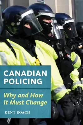 Kanadská polícia: Prečo a ako by sa mala zmeniť - Canadian Policing: Why and How It Should Change