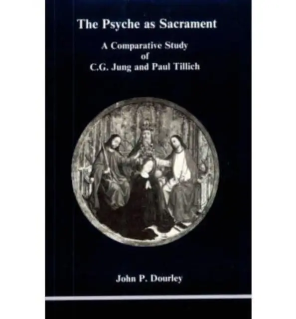 Psyché ako sviatosť - porovnávacia štúdia C. G. Junga a Paula Tillicha - Psyche as Sacrament - A Comparative Study of C.G. Jung and Paul Tillich