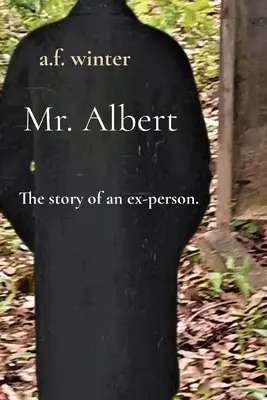 Pán Albert: Príbeh bývalého človeka. - Mr. Albert: The story of an ex-person.