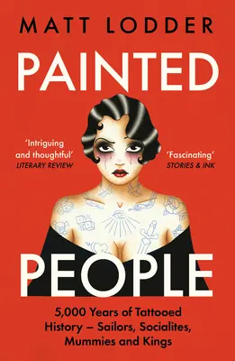 Maľovaní ľudia: 5 000 rokov tetovanej histórie od námorníkov a spoločenských osôb po múmie a kráľov - Painted People: 5,000 Years of Tattooed History from Sailors and Socialites to Mummies and Kings