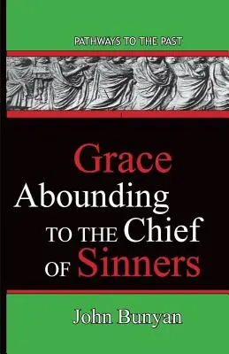 Milosť hojná hlavným hriešnikom: Cesty do minulosti - Grace Abounding To The Chief Of Sinners: Pathways To The Past