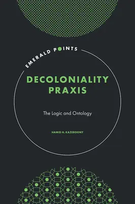 Prax dekoloniálnosti - logika a ontológia (Kazeroony Hamid H. (Walden University USA)) - Decoloniality Praxis - The Logic and Ontology (Kazeroony Hamid H. (Walden University USA))