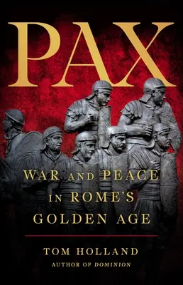 Pax: Vojna a mier v zlatom veku Ríma - Pax: War and Peace in Rome's Golden Age