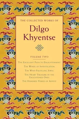 Súborné dielo Dilgo Khyentseho, zväzok druhý: Vynikajúca cesta k osvieteniu; Kolo skúmania; Klenot splneného želania - Ling - He - The Collected Works of Dilgo Khyentse, Volume Two: The Excellent Path to Enlightenment; The Wheel of Investigation; The Wish-Fulfil Ling Jewel; The He