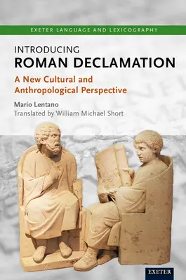 Zavedenie rímskej deklamácie: Nová kultúrna a antropologická perspektíva - Introducing Roman Declamation: A New Cultural and Anthropological Perspective