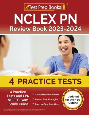 NCLEX PN Review Book 2023 - 2024: 4 praktické testy a sprievodca prípravou na skúšku LPN NCLEX [aktualizované podľa novej osnovy] - NCLEX PN Review Book 2023 - 2024: 4 Practice Tests and LPN NCLEX Exam Study Guide [Updated for the New Outline]