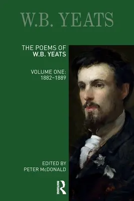 Básne W. B. Yeatsa: Prvý zväzok: 1882-1889 - The Poems of W.B. Yeats: Volume One: 1882-1889